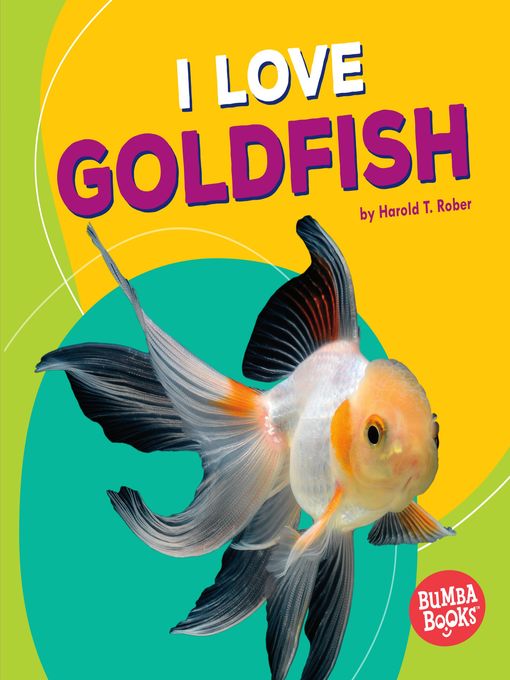 Title details for I Love Goldfish by Harold T. Rober - Wait list